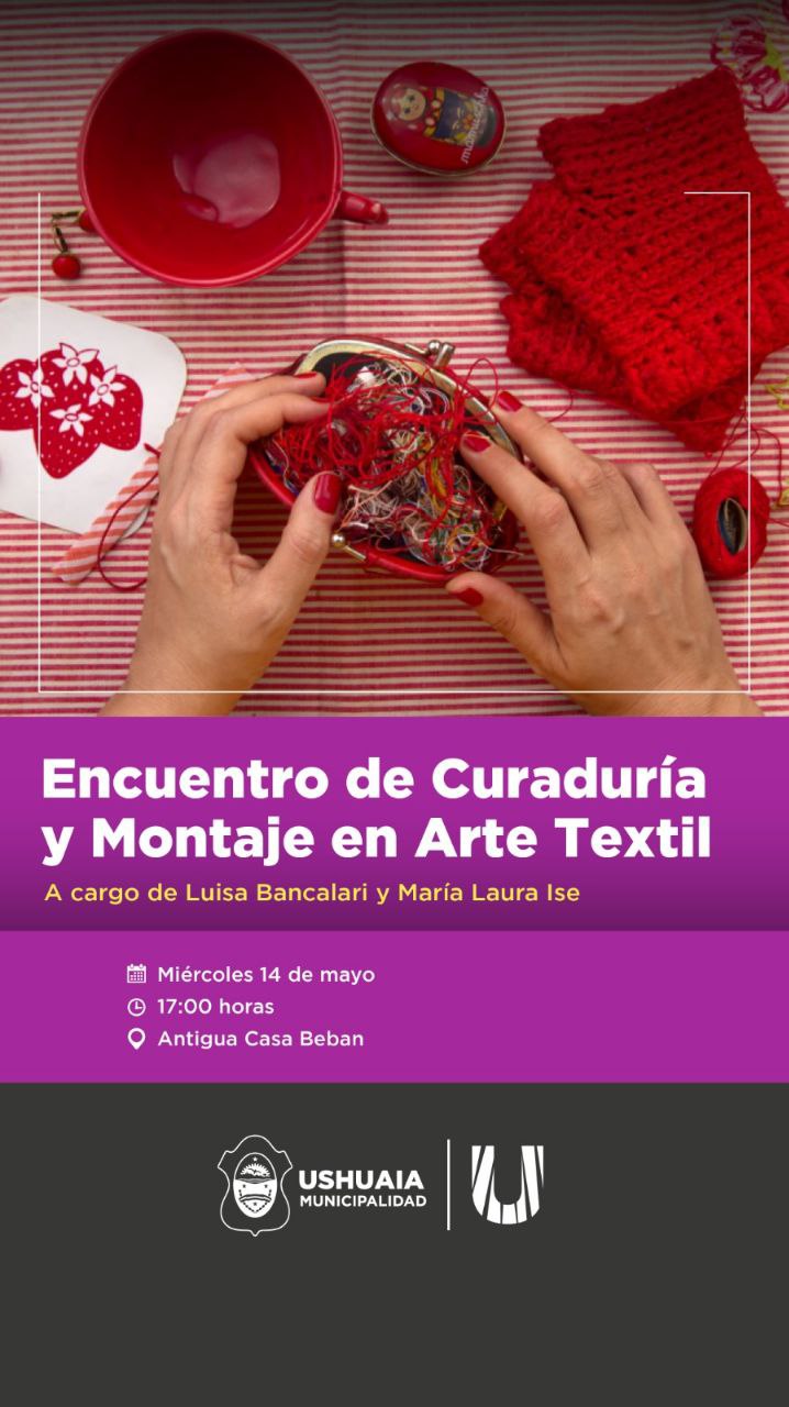 SE REALIZARÁ ESTE MIÉRCOLES 14 EL “ENCUENTRO DE CURADURÍA Y MONTAJE EN ARTE TEXTIL” EN LA ANTIGUA CASA BEBAN