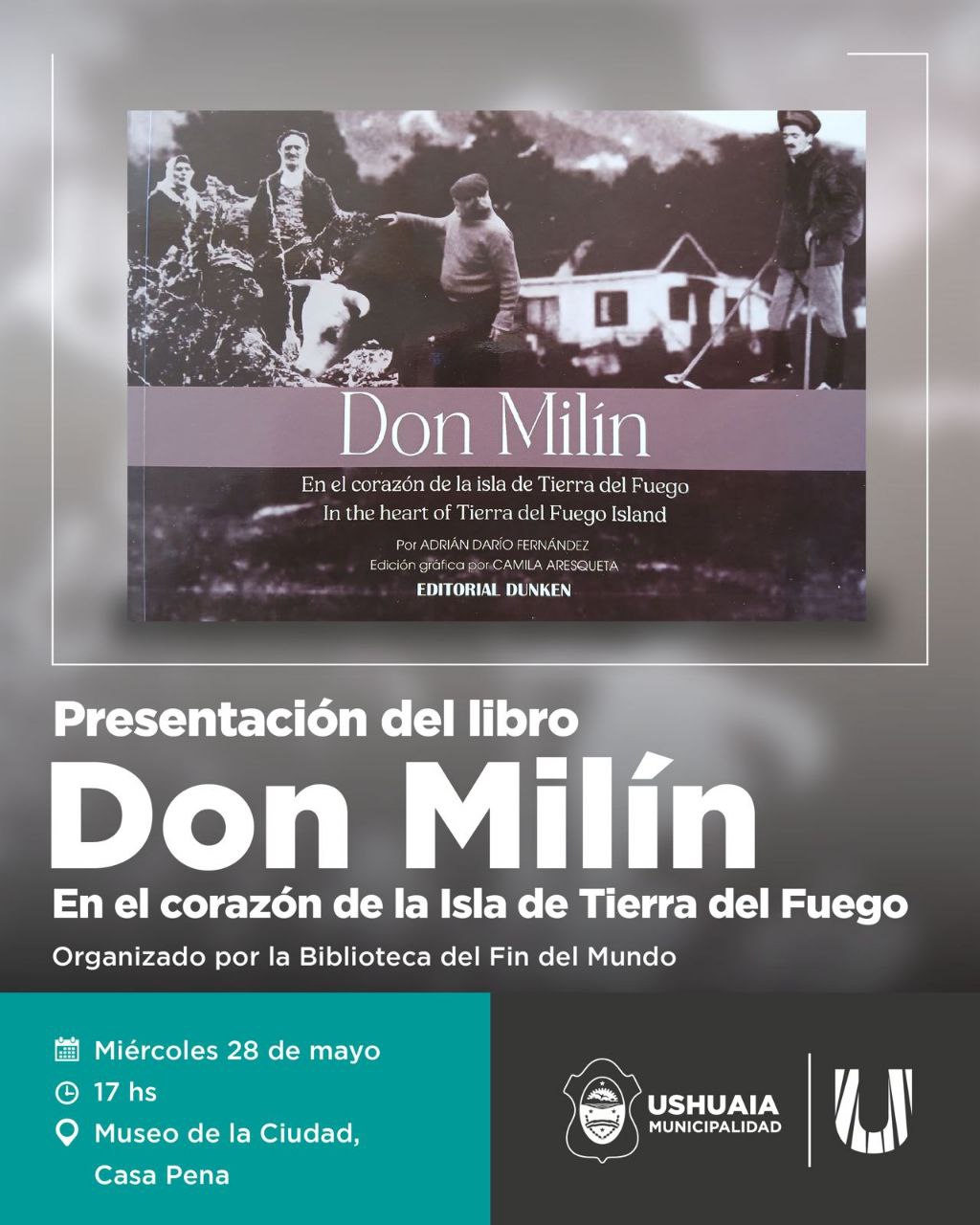LA MUNICIPALIDAD DE USHUAIA PRESENTARÁ EL LIBRO “DON MILÍN” ESTE MIÉRCOLES 28 DE MAYO EN EL MUSEO DE LA CIUDAD