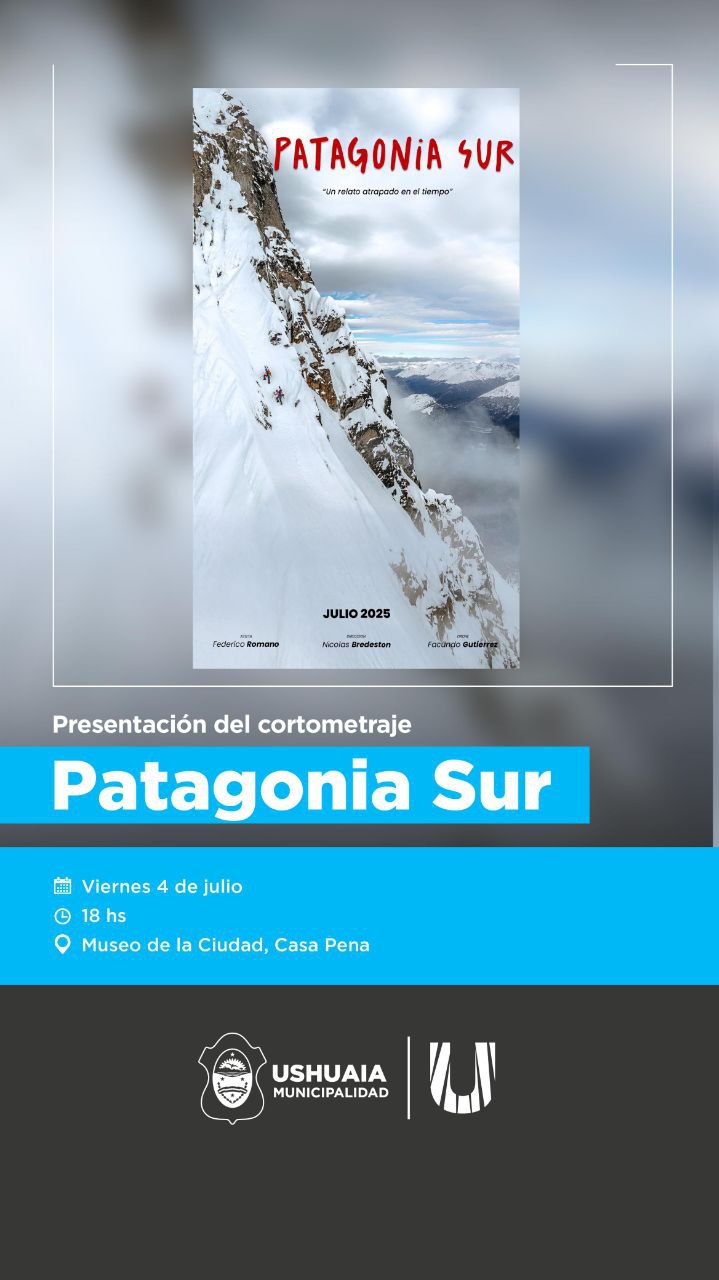 LA MUNICIPALIDAD DE USHUAIA ACOMPAÑARÁ LA PRESENTACIÓN DEL CORTOMETRAJE “PATAGONIA SUR” ESTE JUEVES 3 DE JULIO