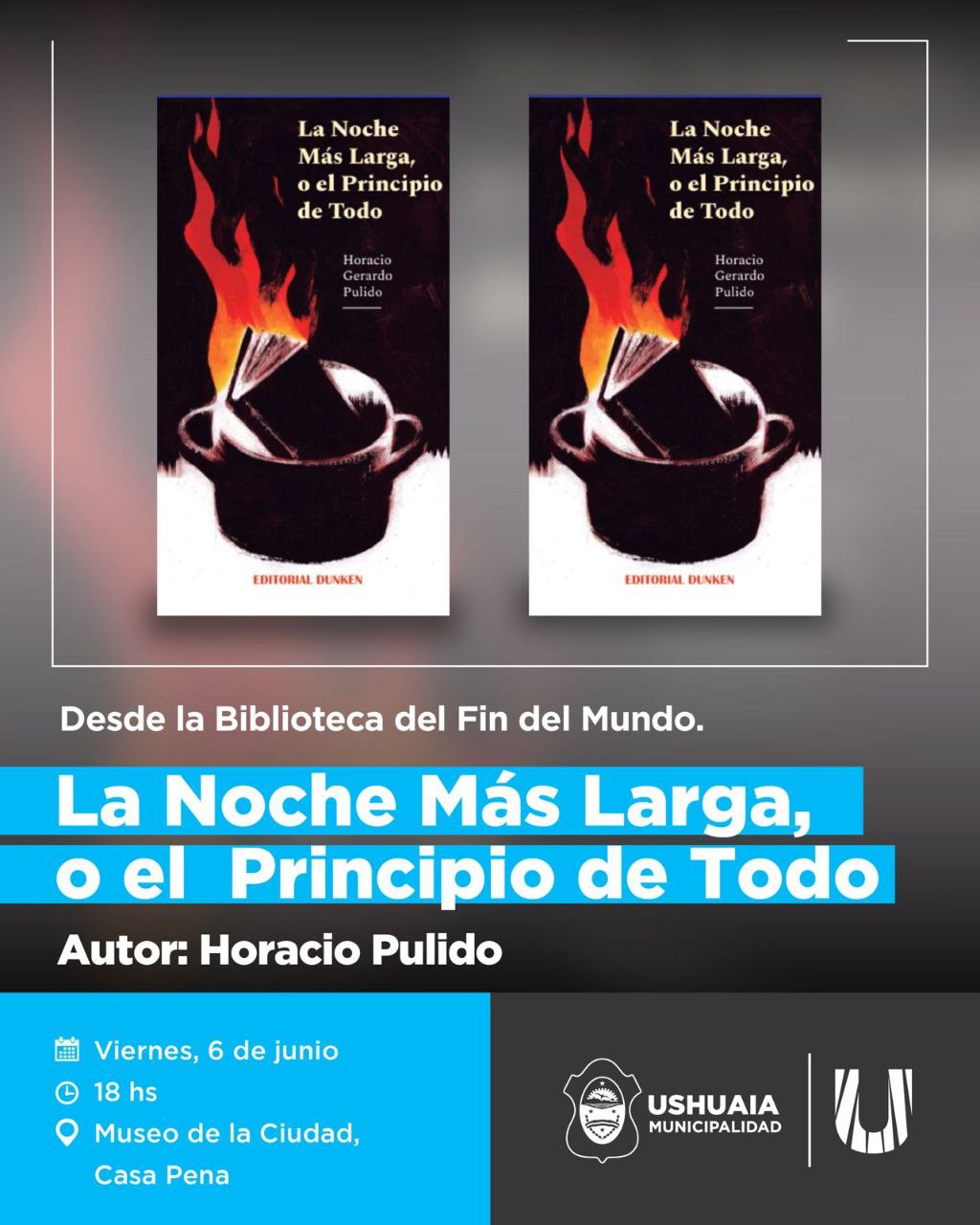 LA MUNICIPALIDAD DE USHUAIA PRESENTARÁ EL LIBRO “LA NOCHE MÁS LARGA, O EL PRINCIPIO DE TODO” ESTE VIERNES 6  EN EL MUSEO DE LA CIUDAD
