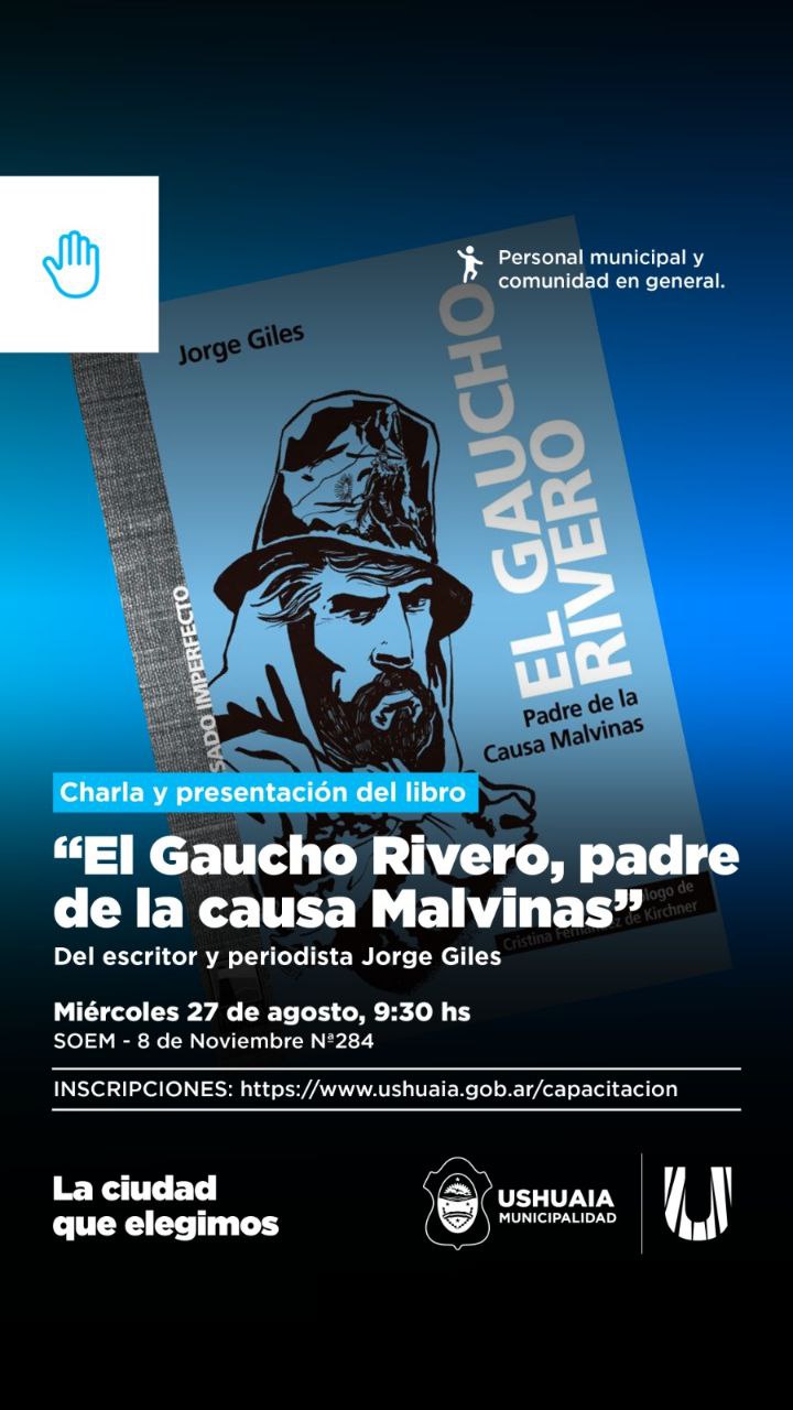 LA MUNICIPALIDAD DE USHUAIA INVITA A LA COMUNIDAD A PARTICIPAR DE LA PRESENTACIÓN DEL LIBRO “GAUCHO RIVERO: PADRE DE LA CAUSA MALVINAS”
